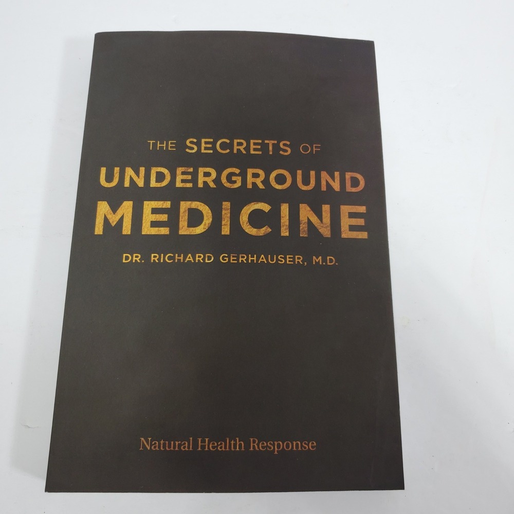 Dr. Richard Gerhauser, M.D The Secrets of Underground Medicine Book